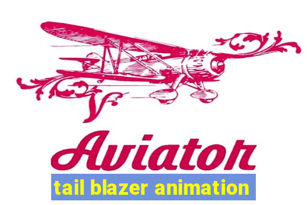 tail blazer animation